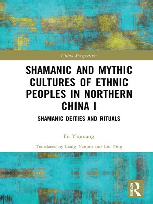 cover image of Shamanic and Mythic Cultures of Ethnic Peoples in Northern China I
